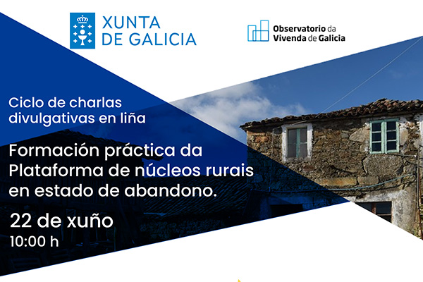 Xornada práctica sobre funcionamento da Plataforma de núcleos rurais en estado de abandono. En liña. 22/06/2021